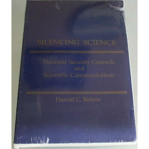 Silencing Science: National Security Controls And Scientific Communication NEW
